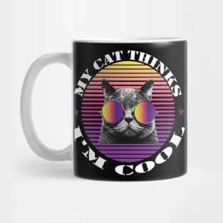 MY CAT THINKS I'M COOL FUNNY GIFT - Funny cat wearing sunglasses Mug